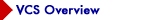 VCS Overview